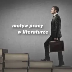 Praca jako obowiązek w literaturze: Klucz do matury i wypracowań