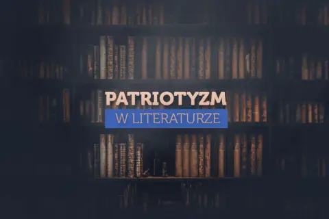 Różne oblicza patriotyzmu w literaturze polskiej: Kompleksowy przewodnik