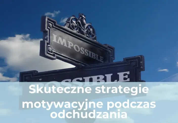 Znak drogowy z napisem "IMPOSSIBLE" i "POSSIBLE" symbolizuje, jak nie stracić motywacji do odchudzania. Skuteczne strategie pomogą Ci osiągnąć cel.