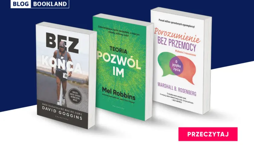 Trzy okładki książek rozwojowych: "Bez końca", "Teoria pozwól im" i "Porozumienie bez przemocy".