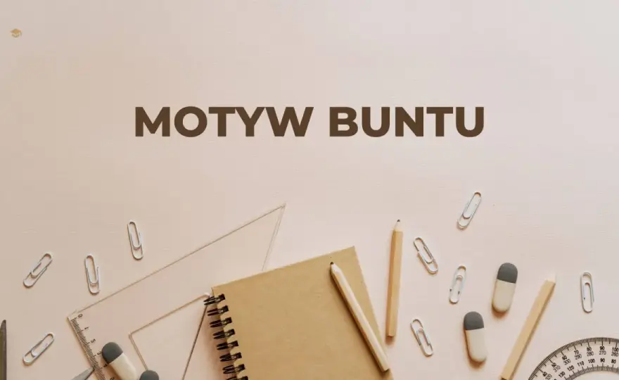 Motyw buntu w kulturze: Przykłady, typy, analiza. Zdobądź max pkt!